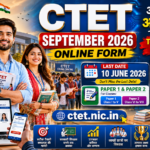 CTET September Online Form 2026: Last Date 10 June, Paper 1 & 2 Eligibility, Fee, Exam Pattern और Step-by-Step Apply Guide