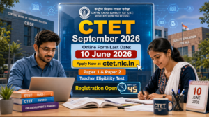 CTET September Online Form 2026 — 10 June Last Date, Exam 6 September, Paper 1 & 2 पूरी जानकारी