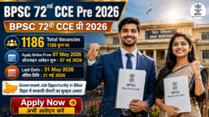 BPSC 72nd Combined Competitive Examination (CCE) Pre 2026 — पूरी जानकारी यहाँ देखें | 1186 पदों पर भर्ती शुरू